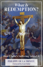 What Is Redemption: How Christ's Suffering Saves Us